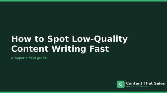 How to spot low-quality content writing fast, a buyer field guide by Content That Sales