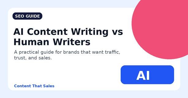 AI Content Writing vs Human Writers guide graphic for Content That Sales.