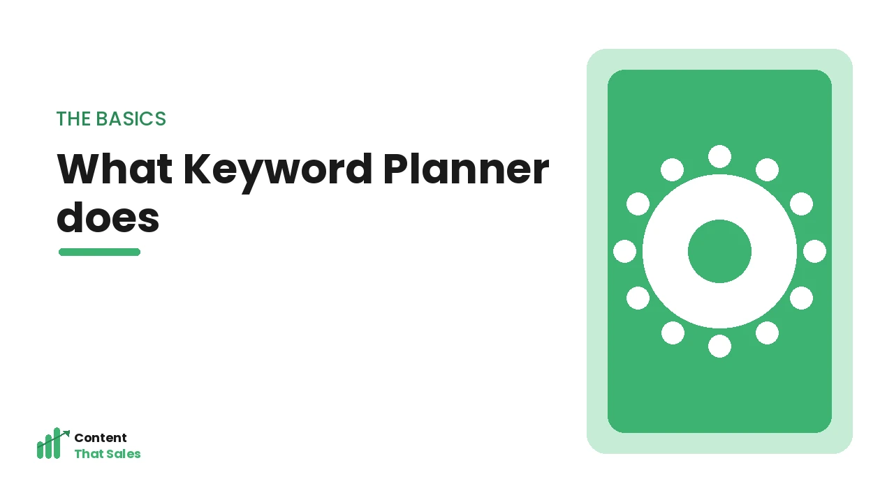 What Google Keyword Planner does illustration by Content That Sales