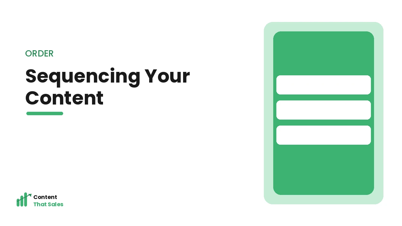 Sequencing your content for impact