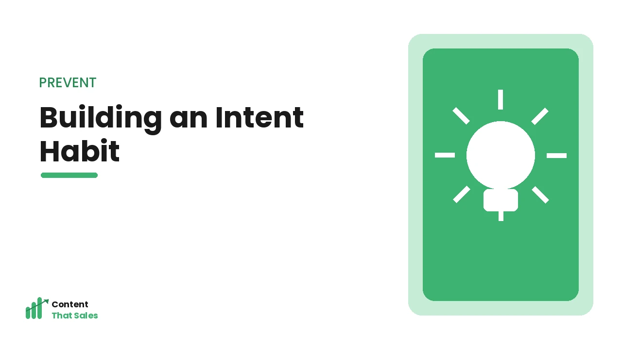 Building an intent-first content habit